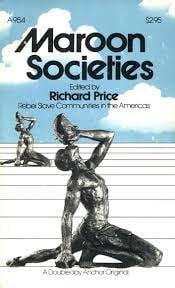 Maroon Societies: Rebel Slave Communities in the Americas