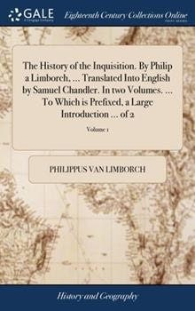 The History of the Inquisition by Philip Limborch