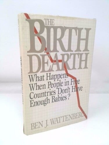 The Birth Dearth: What Happens When People in Free Countries Don't Have Enough Babies?