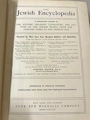 1907 Jewish Encyclopedia 1907: A Descriptive Record of the History, Religion, Literature, and Customs