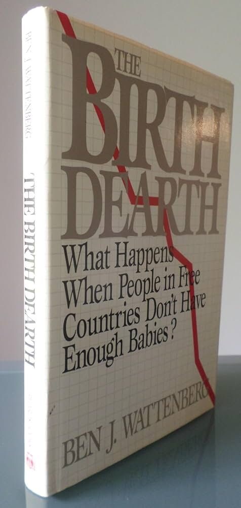 The Birth Dearth: What Happens When People in Free Countries Don't Have Enough Babies?