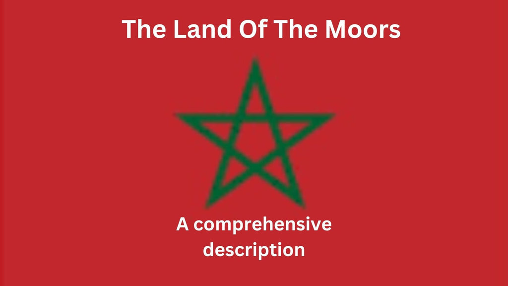 The Land of The Moors: A comprehensive description