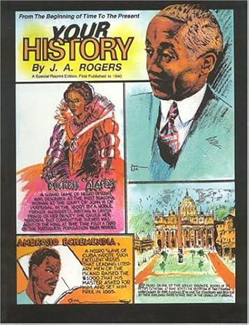 Your History: From Beginning of Time to the Present BY J.A RODGERS