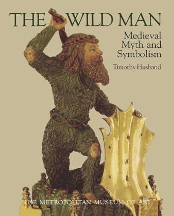 The Wild Man: Medieval Myth and Symbolism