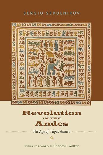 Revolution in the Andes: The Age of Túpac Amaru