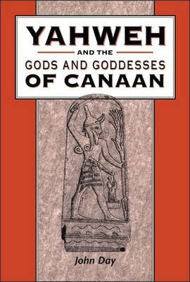 Yahweh and the Gods and Goddesses of Canaan (The Library of Hebrew Bible/Old Testament Studies